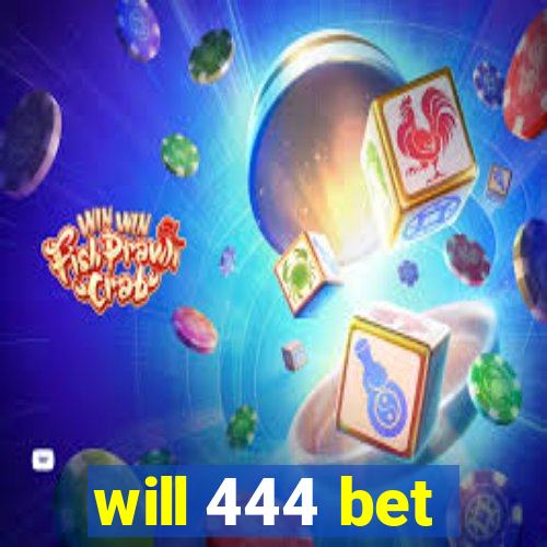 will 444 bet